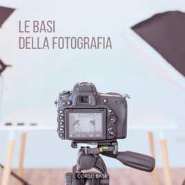 LE BASI DELLA FOTOGRAFIA  | 30/10/2024 – 11/12/2024