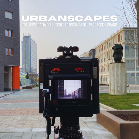 URBANSCAPES | Tra topografia dei luoghi e fotografia del paesaggio urbano